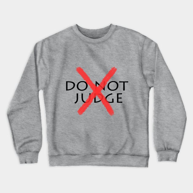 Do Not Judge Crewneck Sweatshirt by PAULO GUSTTAVO